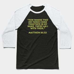 Bible Verse Matthew 18:20 Baseball T-Shirt